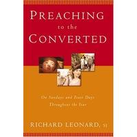 Preaching to the Converted: On Sundays and Feast Days throughout the Year