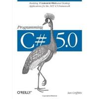 Programming C# 5.0: Building Windows 8, Web, and Desktop Applications for the .NET 4.5 Framework