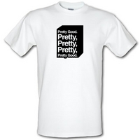 Pretty Good. Pretty Pretty Pretty Pretty Good. male t-shirt.