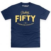 Pushing Fifty T Shirt