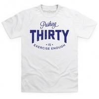 Pushing Thirty T Shirt