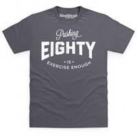 Pushing Eighty T Shirt