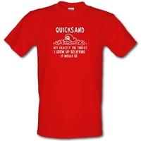 Quicksand Not Exactly The Threat I Grew Up Believing It Would Be male t-shirt.