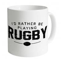 Rather Be Playing Rugby Slogan Mug