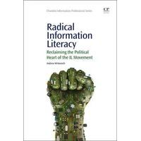 Radical Information Literacy Reclaiming the Political Heart of the IL Movement