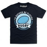 rather be playing rugby kids t shirt