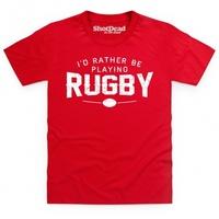 Rather Be Playing Rugby Slogan Kid\'s T Shirt