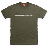 Rather Be Playing Golf T Shirt