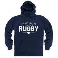 Rather Be Playing Rugby Slogan Hoodie