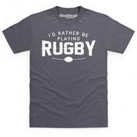 rather be playing rugby slogan t shirt