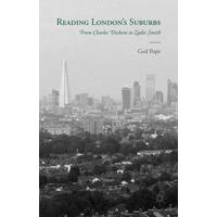 Reading London\'s Suburbs From Charles Dickens to Zadie Smith