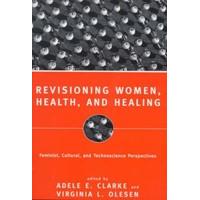 revisioning women health and healing feminist cultural and technoscien ...