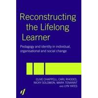 Reconstructing the Lifelong Learner Pedagogy and Identity in Individual, Organisational and Social C