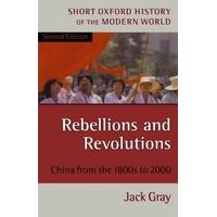 Rebellions And Revolutions: China from the 1800s to 2000 (Short Oxford History of the Modern World): China from the 1880s to 2000