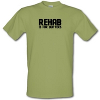 Rehab is for quitters male t-shirt.
