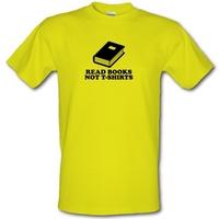 Read Books Not T-Shirts male t-shirt.