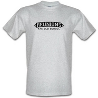 Reunions Are Old School male t-shirt.