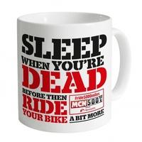 Ride 5000 Miles - Sleep When You\'re Dead Mug