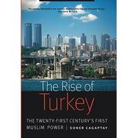 Rise of Turkey: The Twenty-First Century\'s First Muslim Power