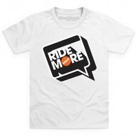 Ride More Kid\'s T Shirt