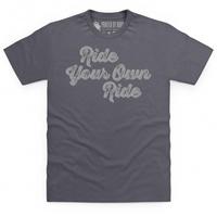 Ride Your Own Ride T Shirt