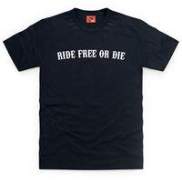 Ride Free or Die T Shirt