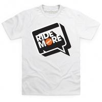 Ride More T Shirt