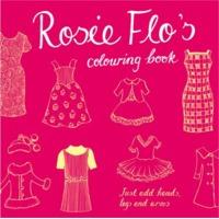 Rosie Flo\'s Colouring Book