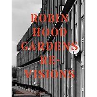 Robin Hood Gardens: Re-Visions (Twentieth Century Architecture)