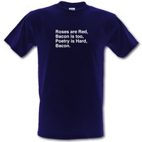 Roses Are Red Bacon Is Too Poetry Is Hard Bacon. male t-shirt.