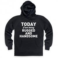 Rugged And Handsome Hoodie