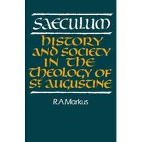 Saeculum:History and Society in the Theology of St Augustine
