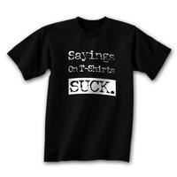 Sayings On T-Shirts Suck