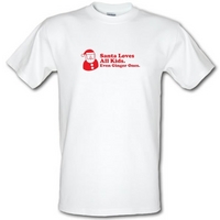 Santa Loves All Kids. Even Ginger Ones. male t-shirt.