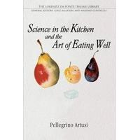 Science in the Kitchen and the Art of Eating Well (Lorenzo Da Ponte Italian Library) (The Lorenzo Da Ponte Italian Library)