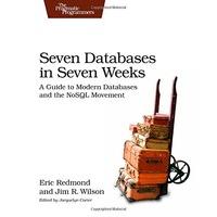 seven databases in seven weeks a guide to modern databases and the nos ...