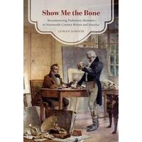 Show Me the Bone: Reconstructing Prehistoric Monsters in Nineteenth-Century Britain and America