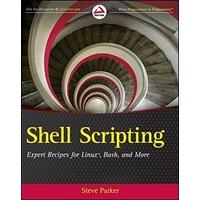 Shell Scripting: Expert Recipes for Linux, Bash and More