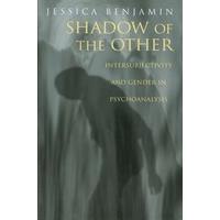 Shadow of the Other: Intersubjectivity and Gender in Psychoanalysis