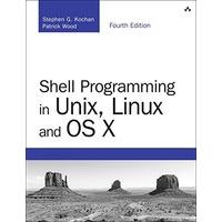 Shell Programming in Unix, Linux and OS X: The Fourth Edition of Unix Shell Programming (Developer\'s Library)