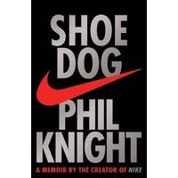 Shoe Dog: A Memoir by the Creator of NIKE