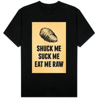 shuck me suck me eat me raw oyster