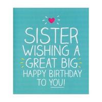Sister Great Big Birthday Card