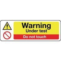 SIGN WARNING UNDER TEST DO NOT TOUCH 300X100 RGID PLASTIC