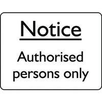 SIGN NOTICE AUTHORISED PERSONS ONLY 200X150 RIGID PLASTIC