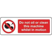 SIGN DO NOT OIL OR CLEAN 300 X 100 RIGID PLASTIC