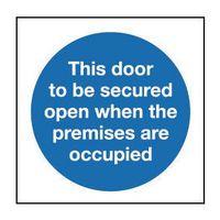 SIGN THIS DOOR TO BE SECURED OPEN 80 X 80 RIGID PLASTIC