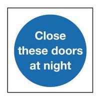 SIGN CLOSE THESE DOORS AT NIGHT 80 X 80 RIGID PLASTIC