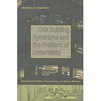 Sick Building Syndrome and the Problem of Uncertainty: Environmental Politics, Technoscience and Women Workers