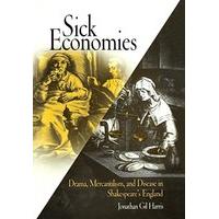 Sick Economies: Drama, Mercantilism, and Disease in Shakespeare\'s England
